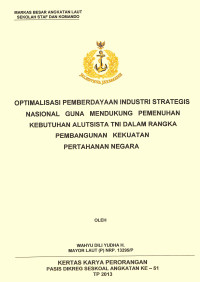 Optimalisasi Pemberdayaan Industri Strategis Nasional Guna Mendukung Pemenuhan Kebutuhan Alutsista Tni Dalam Rangka Pembangunan Kekuatan Pertahanan Negara