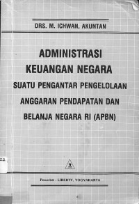 Administrasi Keuangaan Negara : Suatu Pengantar Pengelolaan Anggaran ...