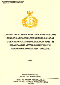 Optimalisasi Kerjasama Tni Angkatan Laut Dengan Angkatan Laut Negara Sahabat Guna Menghadapi Isu Keamanan Maritim Dalam Rangka Mewujudkan Stabilitas Keamanan Kawasan Asia Tenggara