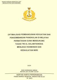 Optimalisasi Pembangunan Kekuatan Dan Pengembangan Pangkalan Di Wilayah Perbatasan Guna Mendukung Tugas Tni Al Dalam Rangka Menjaga Keamanan Dan Kedaulatan Nkri