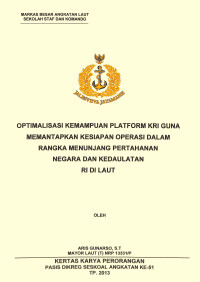 Optimalisasi Kemampuan Platform KRI Guna Memantapkan Kesiapan Operasi Dalam Rangka Menunjang Pertahanan Negara Dan Kedaulatan RI Di Laut