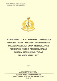 Optimalisasi Uji Kompetensi Penentuan Personel Pada Jabatan Di Lingkungan TNI Angkatan Laut Guna Meningkatkan Pembinaan Karier Personel Dalam Rangka Mendukung Tugas TNI Angkatan Laut