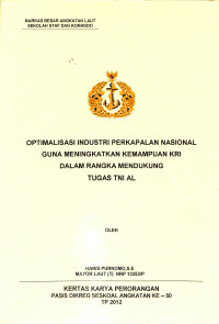 Optimalisasi Industri Perkapalan Nasional Guna Meningkatkan Kemampuan Kri Dalam Rangka Mendukung Tugas Tni Al