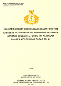 Konsepsi Design Modernisasi Combat System Kri Kelas Pattimura Guna Memenuhi Kebutuhan Minimum Essential Force Tni Al Dalam Rangka Mendukung Tugas Tni Al