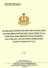 Optimalisasi Integrated Maritime Surveillance System (IMSS) Di Sepanjang Pantai Timur Pulau Sumatera Guna Meningkatkan Keamanan Selat Malaka Dalam Rangka Mendukung Tugas TNI Angkatan Laut