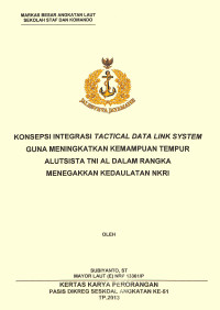 Konsepsi Integrasi Tactical Data Link System Guna Meningkatkan Kemampuan Tempur Alutsista TNI AL Dalam Rangka Menegakkan Kedaulatan NKRI