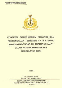 Konsepsi Grand Design Komando Dan Pengendalian Berbasis C 4 I S R Guna Mendukung Tugas TNI Angkatan Laut Dalam Rangka Menegakkan Kedaulatan NKRI