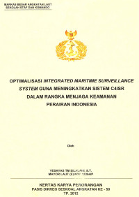 Optimalisasi Integrated Maritime Surveillance System Guna Meningkatkan Sistem C4isr Dalam Rangka Menjaga Keamanan Perairan Indonesia