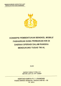 Konsepsi Pembentukan Bengkel Mobile Fasharkan Guna Perbaikan Kri Di Daerah Operasi Dalam Rangka Mendukung Tugas Tni Al