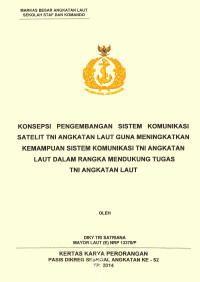 Konsepsi pengembangan sistem komunikasi satelit TNI Angkatan Laut guna meningkatkan kemampuan sistem komunikasi tni angkatan laut dalam rangka mendukung tugas TNI Angkatan Laut