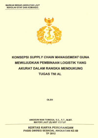 Konsepsi Supply Chain Management Guna Mewujudkan Pembinaan Logistik Yang Akurat Dalam Rangka Mendukung Tugas TNI Angkatan Laut