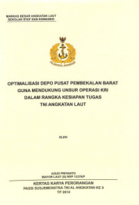 Optimalisasi Depo Pusat Pembekalan Barat Guna Mendukung Unsur Operasi KRI Dalam Rangka Kesiapan Tugas TNI Angkatan Laut