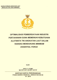 Optimalisasi pemberdayaan industri pertahanan guna memenuhi kebutuhan alutsista TNI Angkatan Laut dalam rangka mendukung minimum essential force