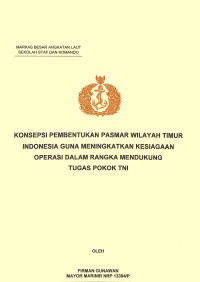 Konsepsi Pembentukan Pasmar Wilayah Timur Indonesia Guna Meningkatkan Kesiagaan Operasi Dalam Rangka Mendukung Tugas Pokok TNI