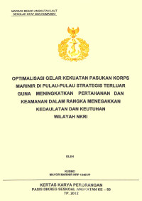 Optimalisasi Gelar Kekuatan Pasukan Korps Marinir Di Pulau-Pulau Strategis Terluar Guna Meningkatkan Pertahanan Dan Keamanan Dalam Rangka