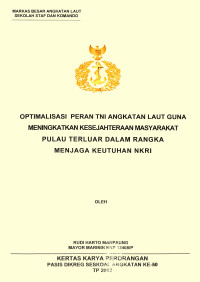 Optimalisasi Peran TNI Angkatan Laut Guna Meningkatkan Kesejahteraan Masyarakat Pulau Terluar Dalam Rangka Menjaga Keutuhan NKRI