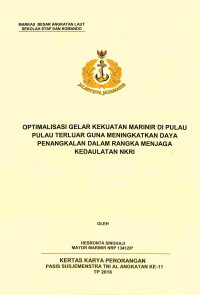 Optimalisasi Gelar Kekuaran Marinir Di Pulau Pulau Terkuar Guna Meningkatkan Daya Penangkalan Dalam Rangka Menjaga Kedaulatan Nkri