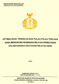 Optimalisasi Pengelolaan Pulau-Pulau Terluar Guna Mendukung Keamanan Wilayah Perbatasan Dalam Rangka Keutuhan Wilayah NKRI