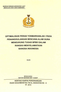 Optimalisasi Peran YONMARHANLAN I Pada Penanggulangan Bencana Alam Guna Mendukung Tugas BPBD Dalam Rangka Menyelamatkan Bangsa Indonesia