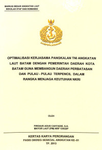 Optimalisasi Kerjasama Penangkalan TNI Angkatan Laut Batam Dengan Pemrintahan Daerah Kota Batam Guna Membangun Daerah Perbatasan Dan Pulau-Pulau Terpencil Dalam Rangka Menjaga Keutuhan NKRI