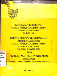 KETETAPAN-KETETAPAN MPR RI TAHUN 1988: PIDATO PERTANGGUNGJAWABAN PRESIDEN/MANDATARIS MPR RI TGL 1 MARET 1988