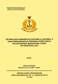 Optimalisasi Kemampuan Satkamla Lantamal X Guna Mengamankan Perairan Utara Papua Dalam Rangka Mendukung Tugas Tni Angkatan Laut