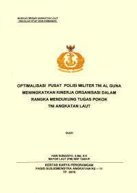 Optimalisasi Pusat Polisi Militer TNI AL Guna Meningkatkan Kinerja Organisasi Dalam Rangka Mendukung Tugas Pokok TNI Angkatan Laut