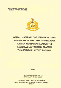 Optimalisasi Fasilitas Pendidikan Guna Meningkatkan Mutu Pendidikan Dalam Rangka Menyiapkan Akademi TNI Angkatan Laut Menuju Akademi TNI Angkatan Laut Kelas Dunia