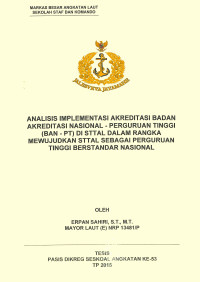 Analisis implementasi akreditas badan akreditasi nasional-perguruan tinggi (ban-pt) di STTAL dalam rangka mewujudkan STTAL sebagai perguruan tinggi berstandar nasional