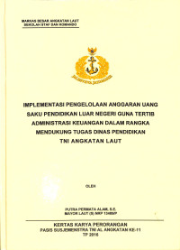 Implementasi Pengelolaan Anggaran Uang Saku Pendidikan Luar Negeri Guna Tertib Administrasi Keuangan Dalam Rangka Mendukung Tugas Dinas Pendidikan Tni Angkatan Laut