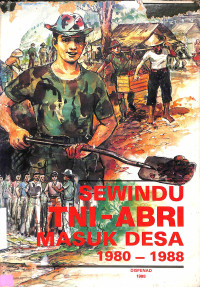 Sewindu TNI-ABRI Masuk Desa 1980-1988