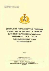 Optimalisasi Penyelenggaraan Pembinaan Potensi Maritim Lantamal Xi Merauke Guna Meningkatkan Kekuatan Wilayah Pertahanan Laut Dalam Rangka Mendukung Tugas Tini Angkatan Laut