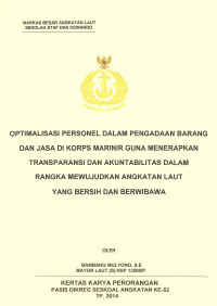 Optimalisasi personel dalam pengadaan barang dan jasa di korps Marinir guna menerapkan transparansi dan akuntabilitas dalam rangka mewujudkan Angkatan Laut yang bersih dan berwibawa