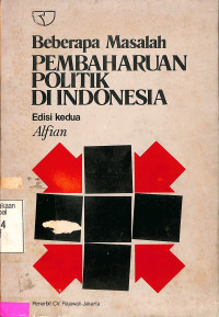 Beberapa Masalah Pembaharuan Politik di Indonesia Edisi Kedua