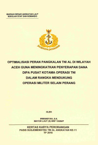 Optimalisasi Peran Pangkalan TNI AL Di Wilayah Aceh Guna Meningkatkan Penyerapan Dana Dipa Pusat Kotama Operasi TNI Dalam Rangka Mendukung Operasi Militer Selain Perang