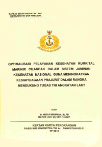 Optimalisasi Pelayanan Kesehatan Rummkital Marinir Cilandak Dalam Sistem Jaminan Kesehatan Nasional Guna Menigkatkan Kesiapsiagaan Prajurit Dalam Rangka Mendukung Tugas TNI Angkatan Laut