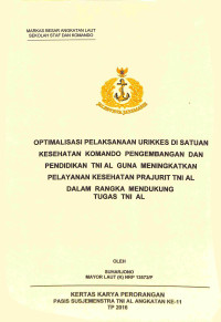 Optimalisasi Pelaksanaan Urikkes Di Satuan Kesehatan Komando Pengembangan Dan Pendidikan TNI AL Guna Meningkatkan Pelayanan Kesehatan Prajurit TNI AL Dalam Rangka Mendukung Tugas TNI AL