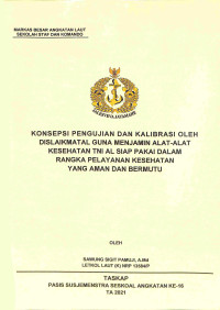 Konsepsi pengujian dan kalibrasi oleh Dislaikmatal guna menjamin alat-alat kesehatan TNI AL siap pakai dalam rangka pelayanan kesehatan yang aman dan bermutu