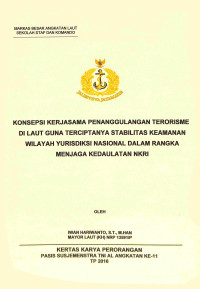 Konsepsi Kerjasama Penanggulangan Terorisme Di Laut Guna Terciptanya Stabilitas Keamanan Wilayah Yurisdiksi Nasional Dalam Rangka Menjaga Kedaulatan Nkri