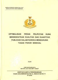 Optimalisasi Peran Peliputan Guna Meningkatkan Kualitas Dan Kuantitas Publikasi Dalam Rangka Mendukung Tugas Pokok Seskoal