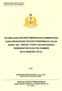 Optimalisasi Sistem Pemeriksaan Administrasi Guna Mendukung Seleksi Penerimaan Calon Kadet AAL Tingkat Pusat Dalam Rangka Peningkatan Kualitas Sumber Daya Manusia