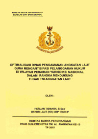 Optimalisasi Dinas Pengamanan  Angkatan Laut Guna Mengantisipasi Pelanggaran Hukum Di Wilayah Perairan Yuridiksi Nasional Dalam Rangka Mendukung Tugas TNI Angkatan Laut