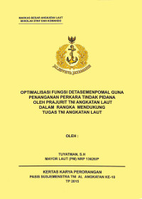 Optimalisasi Fungsi Detasemenpomal Guna Penanganan Perkara Tindak Pidana Oleh Prajurit TNI Angkatan Laut Dalam Rangka Mendukung Tugas TNI Angkatan Laut