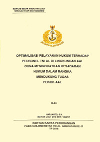 Optimalisasi Pelayanan Hukum Terhadap Personel TNI AL Di Lingkungan Aal Guna Meningkatkan Kesadaran Hukum Dalam Rangka Mendukung Tugas Pokok Aal