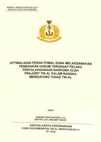 Optimalisasi Peran Pomal Guna Melaksanakan Penegakan Hukum Terhadap Pelaku Penyalahgunaan Narkoba Oleh Prajurit TNI AL Dalam Rangka Mendukung Tugas TNI AL