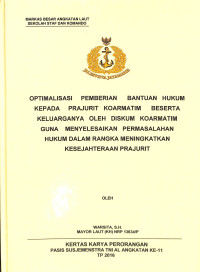 Optimalisasi Pemberian Bantuan Hukum Kepada Prajurit Koarmatim Beserta Keluarganya Oleh Diskum Koarmatim Guna Meyelesaikan Permasalahan Hukum Dalam Rangka Meningkatkan Kesejahteraan Prajurit