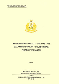 Implementasi Pasal 73 Unclos 1982 dalam penegakan hukum tindak pidana perikanan