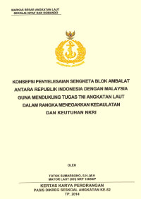 Konsepsi penyelesaian sengketa blok ambalat antara republik indonesia dengan malaysia guna mendukung tugas TNI Angkatan Laut dalam rangka menegakkan kedaulatan dan keutuhan NKRI