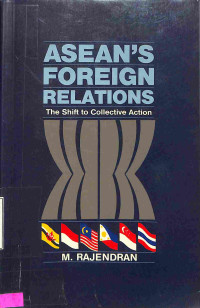 Aseans Foreign Relations. The Shiff to Collective Action