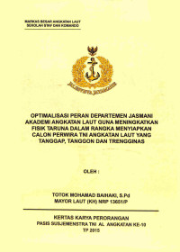 Optimalisasi Peran Departemen Jasmani Akademi Angkatan Laut Guna Meningkatkan Fisik Taruna Dalam Rangka Menyiapkan Calon Perwira TNI Angkatan Laut Yang Tanggap, Tanggon Dan Trengginas